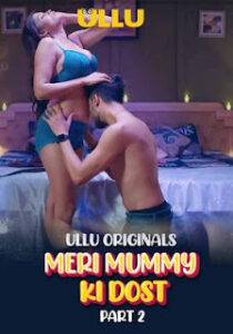 Meri Mummy Ki Dost – Part 2 (2025) Ullu Original